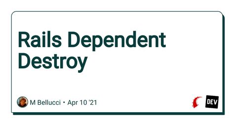 <b>Dependent destroy rails</b>. . Dependent destroy rails